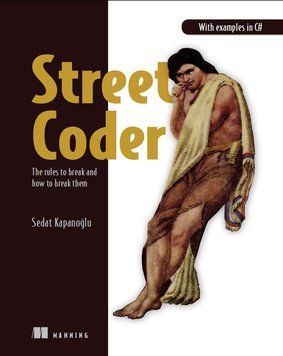 Street Coder: Правила, які потрібно порушувати, і як їх порушувати. Седат Капаноглу. 1648338322 фото