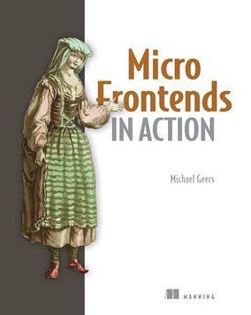 Micro Frontends in Action. Michael Geers. 1337681937 фото